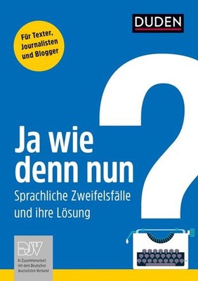 Ja wie denn nun?: Der Sprachratgeber für Textprofis (Duden - Ratgeber), Anj ...