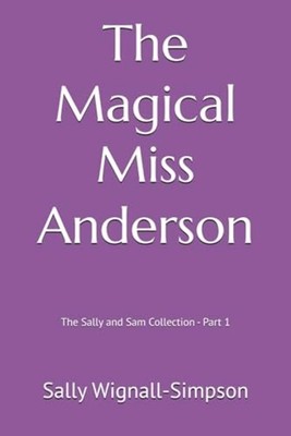 The Magical Miss Anderson The Sally and Sam Collection  - Paperback NEW SALLY. W