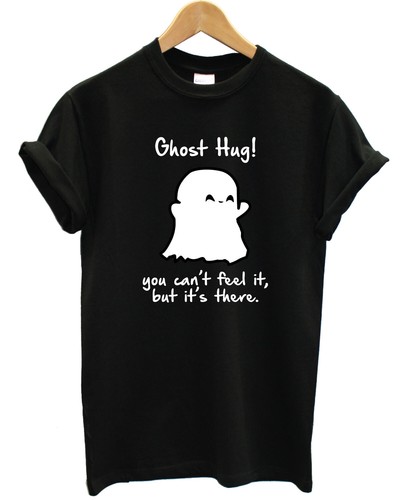 Ghost Hug T-Shirt You Can't Feel It But It's There Tshirt Halloween Women L115 - Afbeelding 1 van 7