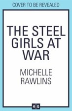 Steel Girls at War by Rawlins, Michelle