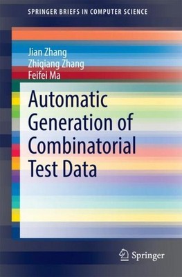 Automatic Generation of Combinatorial Test Data Jian Zhang