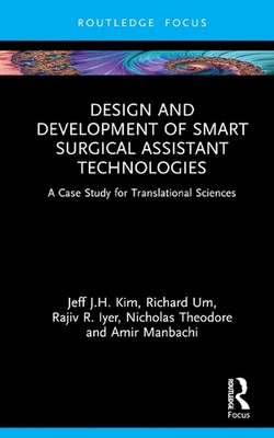 Design and Development of Smart Surgical Assistant Technologies: A Case Study fo