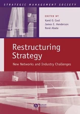 Restructuring Strategy: New Networks and Industry Challenges by Karen O. Cool (E
