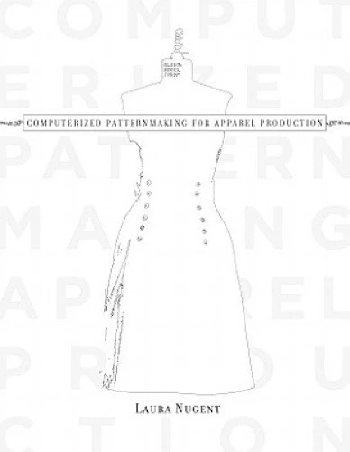Computerized Patternmaking for Apparel Production by Laura Nugent [Hardback]
