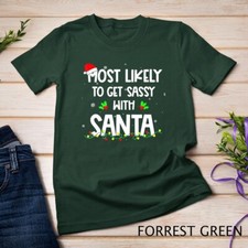 Most Likely To Get Sassy With Santa Christmas Funny Xmas T-Shirt Unisex T-shirt