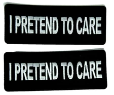 Morale patch I PRETEND TO CARE Party Favor  1.5"X4" iron on UGET2 030 Fun Gift