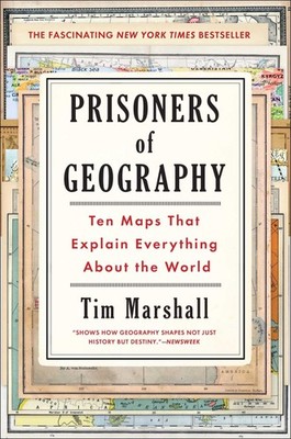 Prisoners of Geography: Ten Maps That Explain Everything About the World (Po...