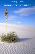 Absolutely Positive: Essays by Orlov, Dmitry Book The Fast Free Shipping
