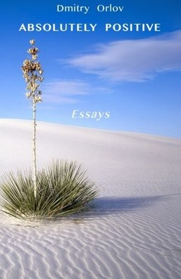 Absolutely Positive: Essays by Orlov, Dmitry Book The Fast Free Shipping