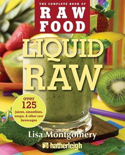 125+ Raw Juices, Smoothies & Soups - Liquid Raw Beverages - Very Good Condition