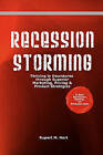 Recession Storming: Thriving in Downturns Through Superior Marketing, Pricing and Product Strategies by Rupert M Hart (Paperback / softback, 2008)