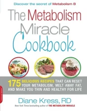 THE METABOLISM MIRACLE COOKBOOK: 175 DELICIOUS MEALS THAT By Diane Kress *Mint*