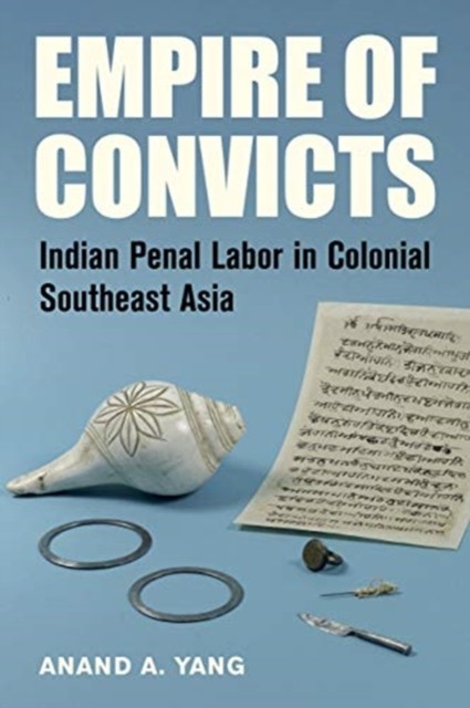 Empire of Convicts by Anand A. Yang HARDBACK 9780520294561