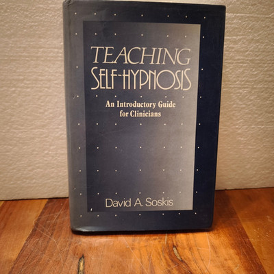 Teaching Self-Hypnosis: An Introductory Guide for Clinicians By David A. Soskis