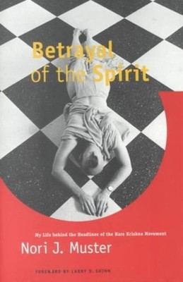 Betrayal of the Spirit : My Life Behind the Headlines of the Hare