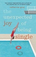 Unexpected Joy of Being Single: Locating unattached by Catherine Gray Paperback
