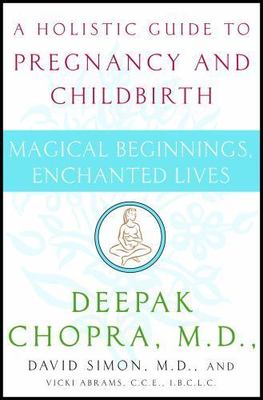 Magical Beginnings, Enchanted Lives : A Holistic Guide to Pregnancy and Childbir