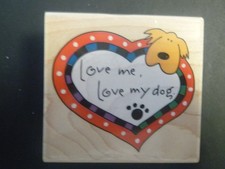 Love me, Love my dog. - Rubber Stamp - Wood Mounted - Used