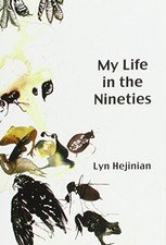 MY LIFE IN THE NINETIES By Lyn Hejinian *Excellent Condition*