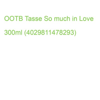OOTB Tasse So much in Love 300ml (4029811478293) (78/8411)