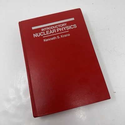 Introductory Nuclear Physics - Kenneth Krane Hardcover Book 1988