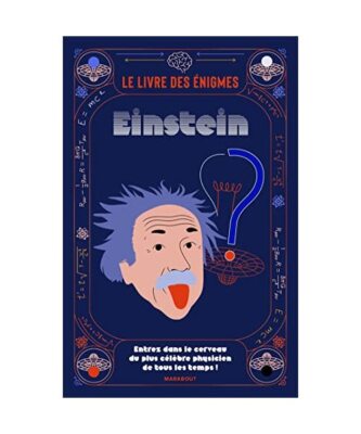 Le livre des énigmes Einstein: Entrez dans le cerveau du plus célèbre physici