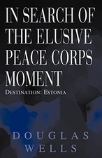 In Search of the Elusive Peace Corps Moment: Destination: Estonia