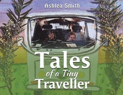 Ashlea Smith Tales of a Tiny Traveller (Taschenbuch)