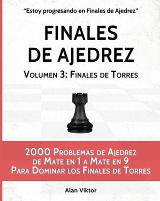 Finales de Ajedrez, Volumen 3: Finales de Torres: 2000 Problemas de Ajedrez de M