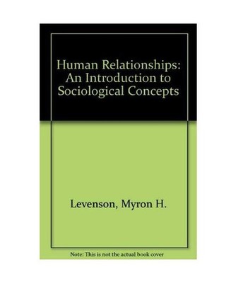 Human Relationships: An Introduction to Sociological Concepts, Levenson, Myron H