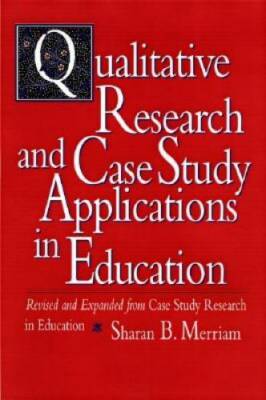 Qualitative Research and Case Study Applications in Education: Revised an - GOOD