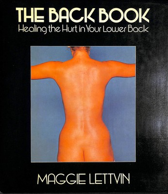 Back Book: Healing the Hurt in Your Lower Back by Lettvin, Maggie