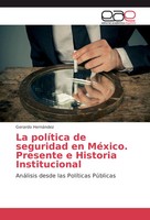 Gerardo HernáNdez | La PolíTica De Seguridad En MéXico. Presente E Historia...