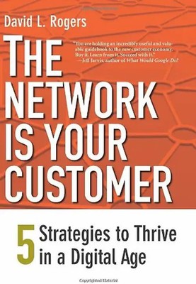 The Network Is Your Customer: Five Strategies to Thrive in a Digital Age - Roger