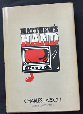 Matthew's Hand, Charles Larson, 1st Edition, HC & DJ (1974) Vintage Book