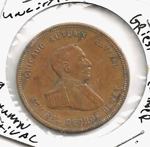 1899 CHICAGO AUTUMN FESTIVAL TOKEN - FRED GRIESHEIMER CLOTHIER - ADM. GEO. DEWEY