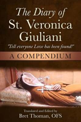 The Diary of St. Veronica Giuliani: A Compendium: ''Tell Everyone Love has been