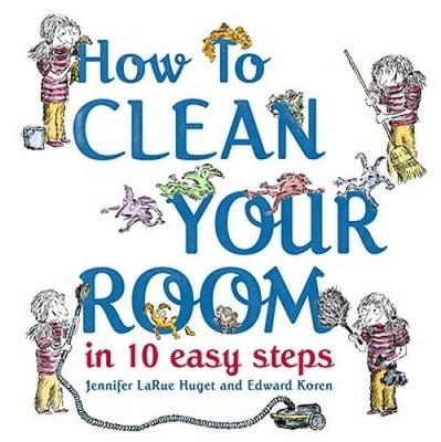 How to Clean Your Room in 10 Easy Steps - Hardcover - VERY GOOD