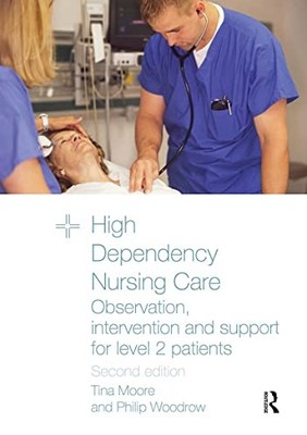 High Dependency Nursing Care: Observation, Intervention and Su .