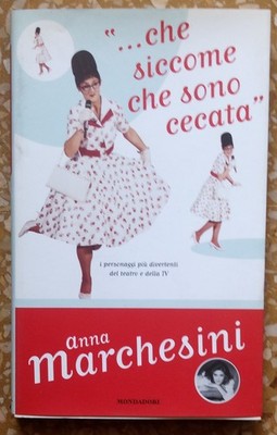 ...Che Siccome Che Bin Cecata Anna Marchesini Mondadori Erstausgabe 2000