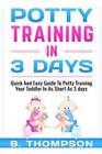Potty Training In 3 Days: Quick And Easy Guide To Potty Training - Very Good
