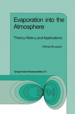 Evaporation into the Atmosphere: Theory, History and Applications (Environment..