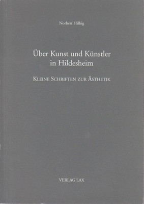 Über Kunst und Künstler in Hildesheim : kleine Schriften zur Ästhetik Norbert Hi