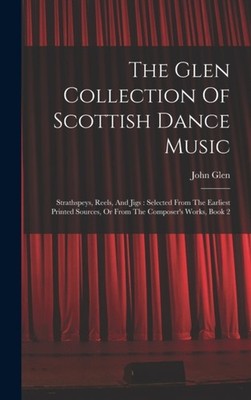 Glen - Collection Of Scottish Dance Music  Strathspeys Reels And Jig - X555z