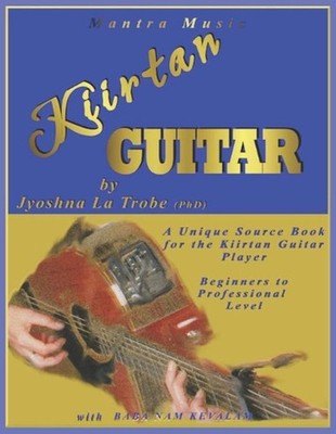 Kiirtan Guitar: With the Baba Nam Kevalam Mantra by Jyoshna La Trobe Paperback B