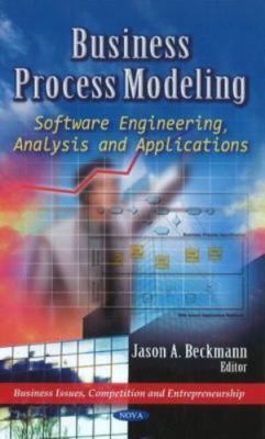 Business Process Modeling: Software Engineering, Analysis and Applications...