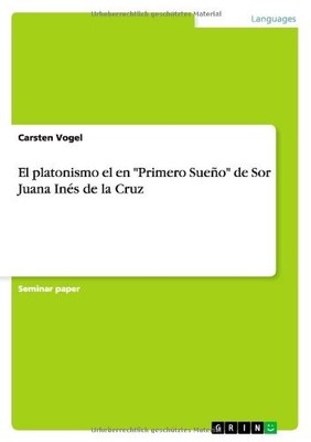 EL PLATONISMO EL EN ''PRIMERO SUENO'' DE SOR JUANA INES DE By Carsten Vogel *NEW*