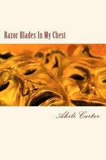 Razor Blades in My Chest by Akili Carter [Paperback]