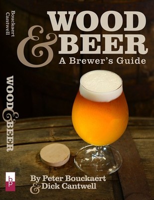 Wood & Beer: A Brewer's Guide - paperback Bouckaert Founder and Brewmaster P...