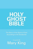Holy Ghost Bible The Story Of The Spirit Of God According To The Scriptures King